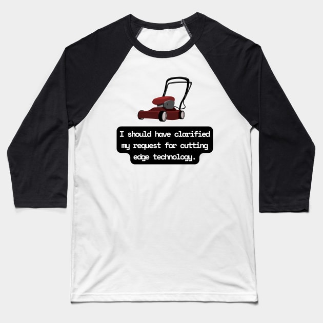 I Should Have Clarified My Request For Cutting Edge Technology Funny Pun / Dad Joke (MD23Frd028b) Baseball T-Shirt by Maikell Designs